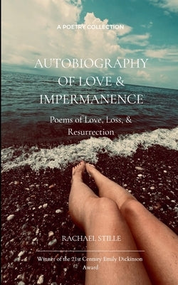 Autobiography of Love & Impermanence by Stille, Rachael