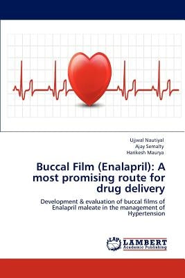 Buccal Film (Enalapril): A Most Promising Route for Drug Delivery by Nautiyal, Ujjwal