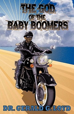 The God of the Baby Boomers by Loyd, Gerald G.
