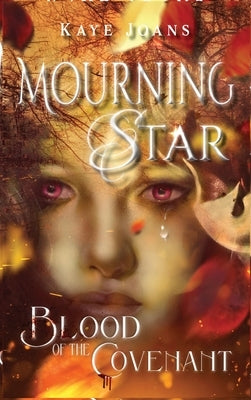 Mourningstar: Blood of the Covenant by Joans, Kaye