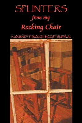 Splinters from My Rocking Chair: A Journey Through Incest Survival by Terpstra, Marcia J.