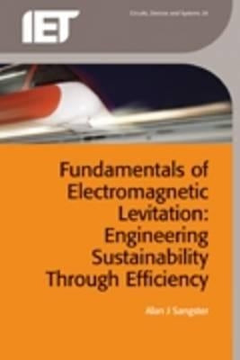 Fundamentals of Electromagnetic Levitation: Engineering Sustainability Through Efficiency by Sangster, Alan J.