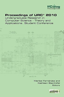 Proceedings of Urc* 2010. Undergraduate Research in Computer Science - Theory and Applications. Student Conference by Fernandez, Maribel