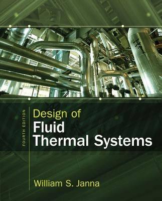 Design of Fluid Thermal Systems by Janna, William S.