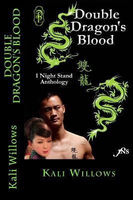 Double Dragon's Blood Series: Anthology of Kali Willows' best selling 1NS Double Dragon stories by Willows, Kali