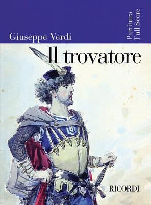 Giuseppe Verdi - Il Trovatore: Full Score by Verdi, Giuseppe