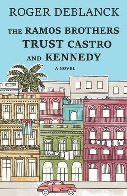 The Ramos Brothers Trust Castro and Kennedy by Deblanck, Roger