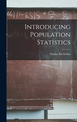 Introducing Population Statistics by McArthur, Norma