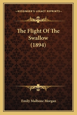 The Flight Of The Swallow (1894) by Morgan, Emily Malbone