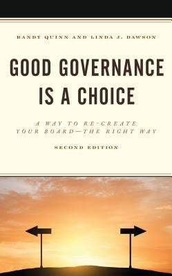 Good Governance is a Choice: A Way to Re-Create Your Board the Right Way by Quinn, Randy