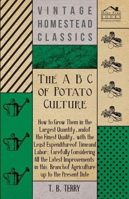 The A B C of Potato Culture by Terry, T. B.
