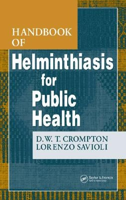 Handbook of Helminthiasis for Public Health by Crompton, D. W. T.