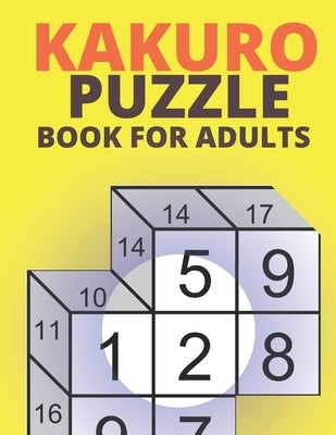 Kakuro Puzzle Book For Adults: 200 Kakuro Cross Sums Puzzles For Seniors And Adults - Volume 2 by Publishing, Backdoor