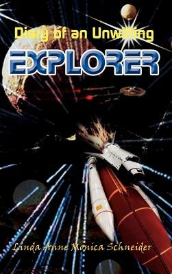 Diary of an Unwitting Explorer by Schneider, Linda Anne Monica