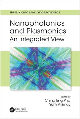 Nanophotonics and Plasmonics: An Integrated View by Png