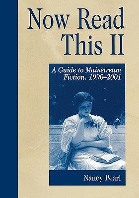 Now Read This II: A Guide to Mainstream Fiction, 1990-2001 by Pearl, Nancy