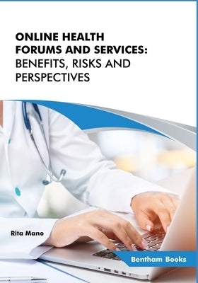 Online Health Forums and Services: Benefits, Risks and Perspectives by Mano, Rita