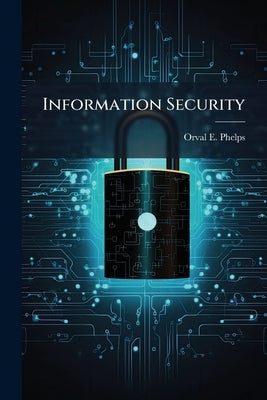 Information Security: Securing Smart Cards With Iris Recognition by Phelps, Orval E.