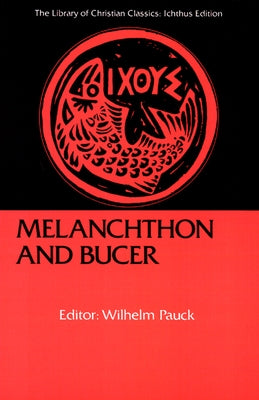 Melanchthon and Bucer by Pauck, Wilhelm