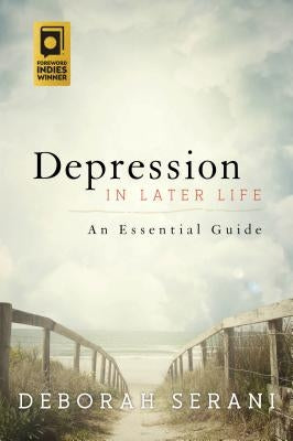 Depression in Later Life: An Essential Guide by Serani, Deborah