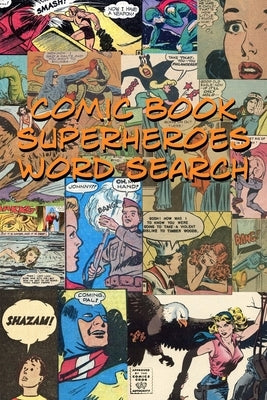Comic Book Superheroes Word Search by Sarkis, Patrick