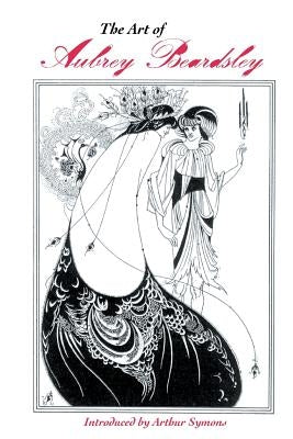 The Art of Aubrey Beardsley by Symons, Arthur