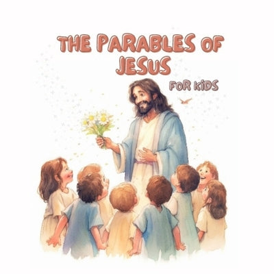 The Parables of Jesus for Kids. Educational Christian Books for Kids by Munsch, Sophie