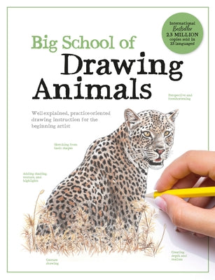 Big School of Drawing Animals: Well-Explained, Practice-Oriented Drawing Instruction for the Beginning Artist by Walter Foster Creative Team