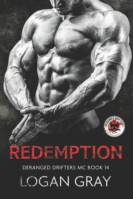 Redemption: Deranged Drifters MC Book 14 by Gray, Logan