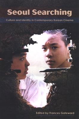Seoul Searching: Culture and Identity in Contemporary Korean Cinema by Gateward, Frances