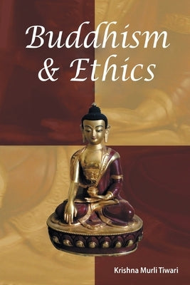 Buddhism & Ethics by Tiwari, K. M.