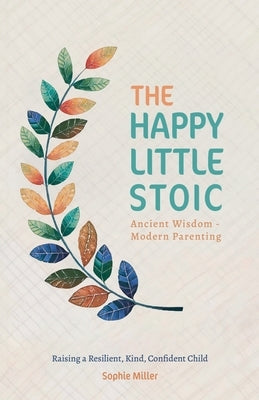 The Happy Little Stoic by Miller, Sophie