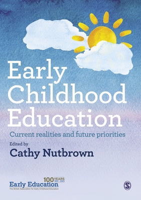 Early Childhood Education: Current Realities and Future Priorities by Nutbrown, Cathy
