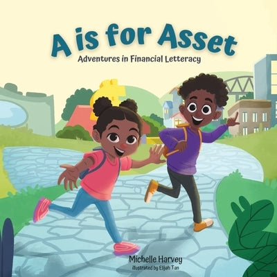 A is for Asset: Adventures in Financial Letteracy by Harvey, Michelle C.