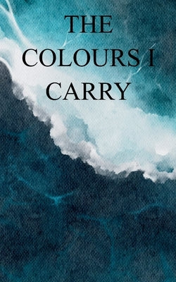 The Colours I Carry by Sharma, Ananya