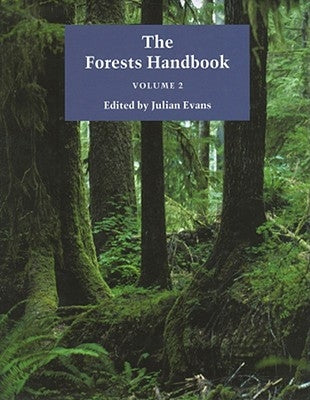 The Forests Handbook, Volume 2: Applying Forest Science for Sustainable Management by Evans, Julian