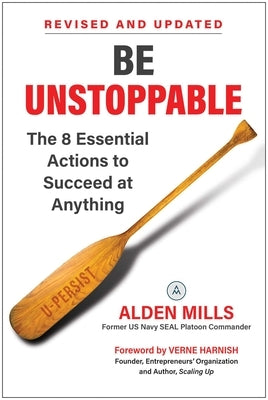 Be Unstoppable: The 8 Essential Actions to Succeed at Anything by Mills, Alden