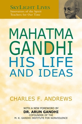 Mahatma Gandhi: His Life and Ideas by Andrews, Charles F.