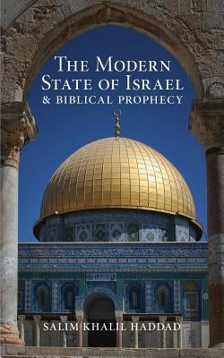 The Modern State of Israel and Biblical Prophecy by Haddad, S. K.