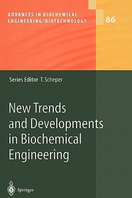 New Trends and Developments in Biochemical Engineering by Scheper, T.