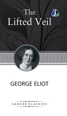 The Lifted Veil (Deluxe Hardcover Book) by Eliot, George