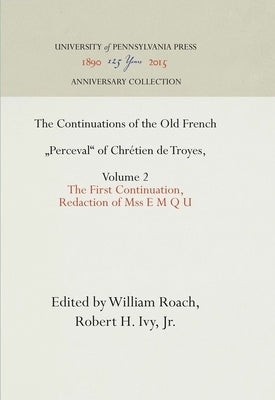 The Continuations of the Old French Perceval of Chrétien de Troyes, Volume 2: The First Continuation, Redaction of Mss E M Q U by Roach, William