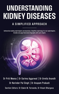 Understanding Kidney Diseases: A Simplified Approach by Garima Aggarwal, Priti Meena