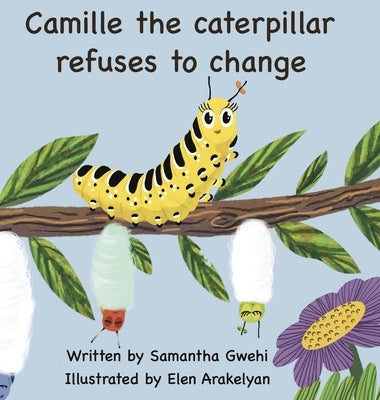 Camille The Caterpillar Refuses To Change by Gwehi, Samantha