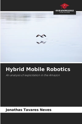 Hybrid Mobile Robotics by Tavares Neves, Jonathas