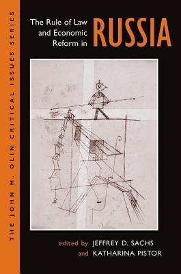 The Rule Of Law And Economic Reform In Russia by Sachs, Jeffery
