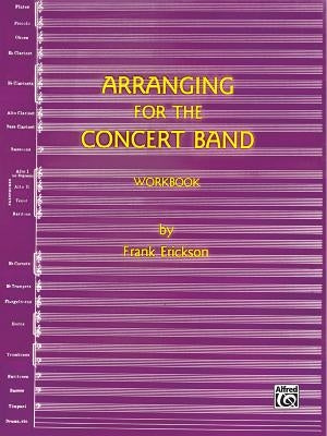 Arranging for the Concert Band: Workbook by Erickson, Frank