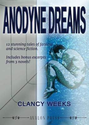 Anodyne Dreams by Weeks, Clancy
