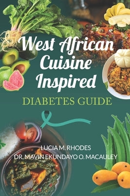 West African Cuisine Inspired Diabetes Guide by MacAuley, Mavin Ekundayo O.
