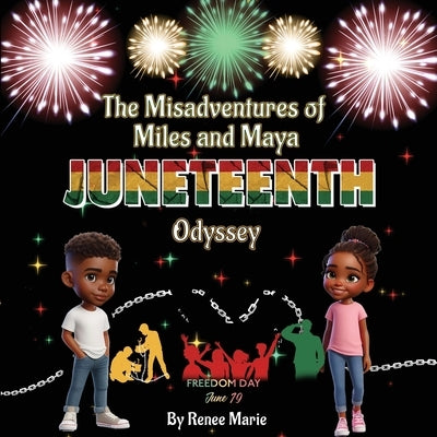 The Misadventures of Miles and Maya: Juneteenth Odyssey by Hamilton, Renee Marie